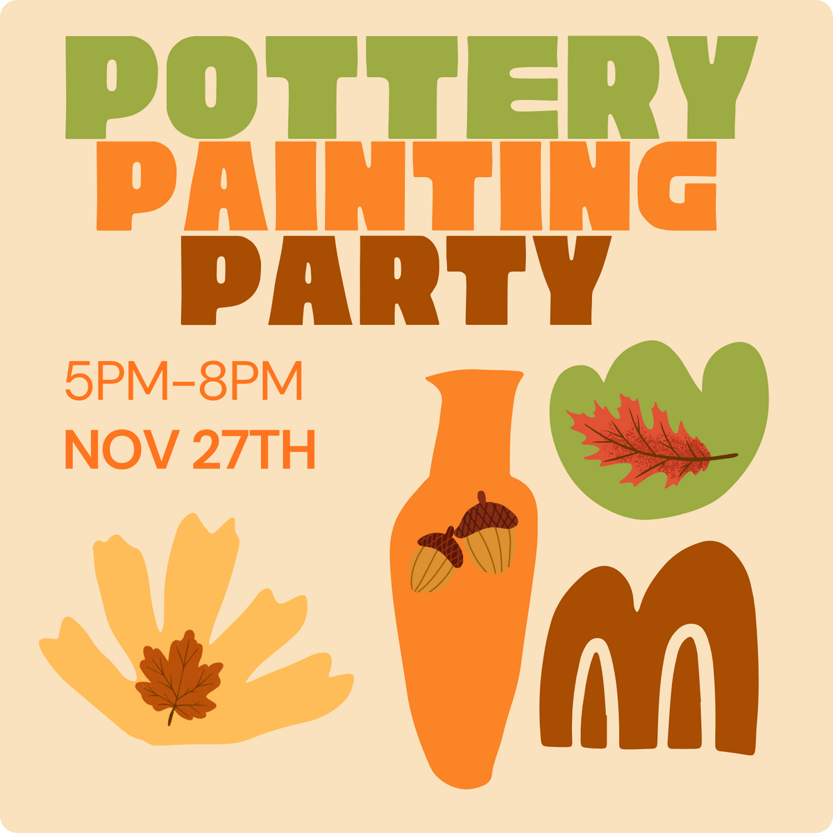 🎨Pottery Painting Party🎨 NOVEMBER 27th
